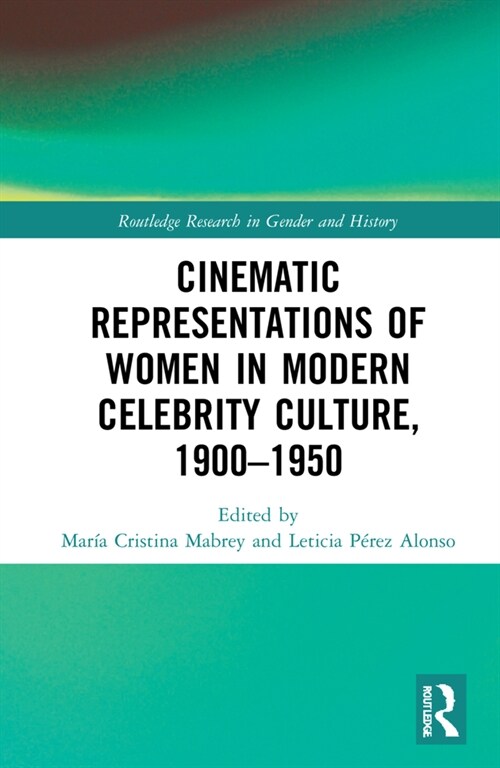 Cinematic Representations of Women in Modern Celebrity Culture, 1900–1950 (Hardcover)