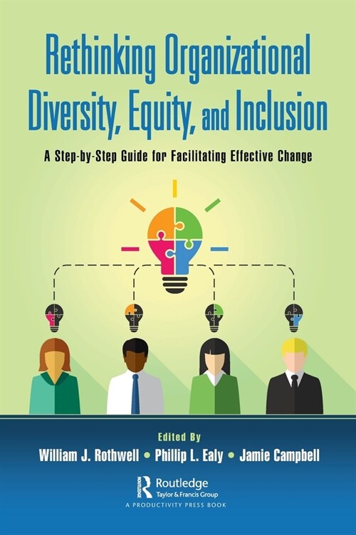 Rethinking Organizational Diversity, Equity, and Inclusion : A Step-by-Step Guide for Facilitating Effective Change (Hardcover)
