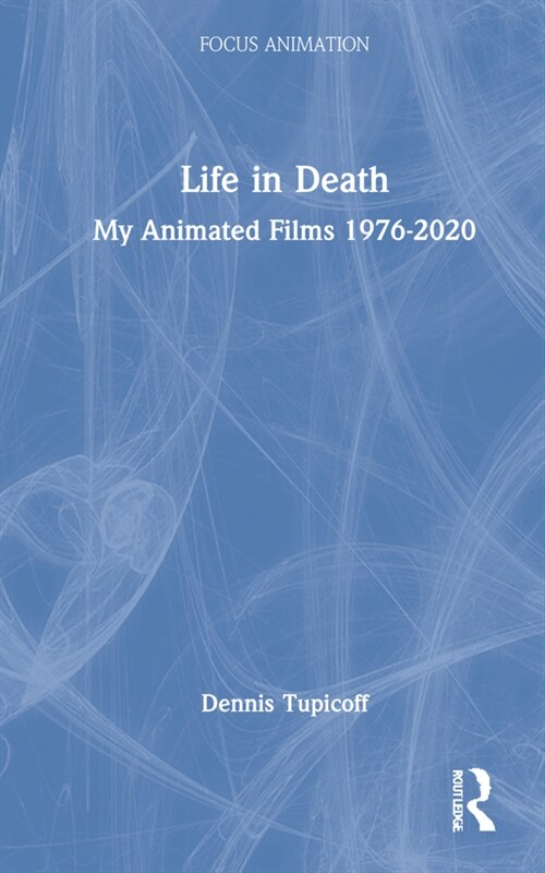 Life in Death : My Animated Films 1976-2020 (Hardcover)