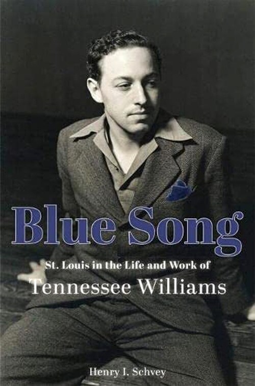 Blue Song: St. Louis in the Life and Work of Tennessee Williams (Paperback)