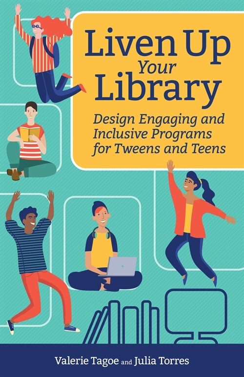 Liven Up Your Library: Design Engaging and Inclusive Programs for Tweens and Teens (Paperback)