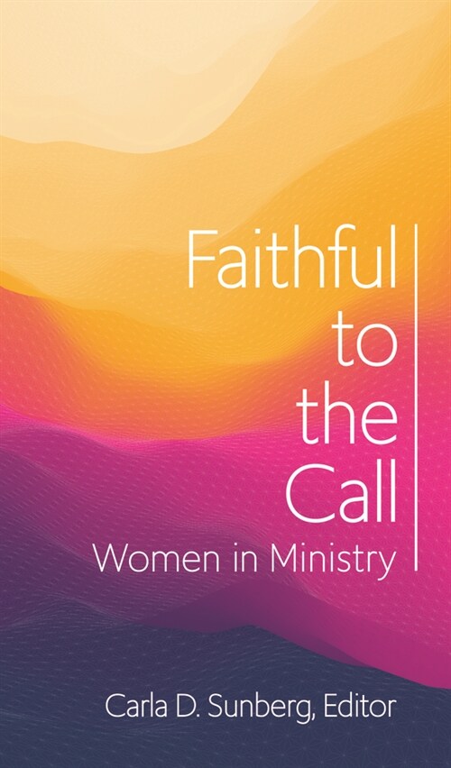 Faithful to the Call: Women in Ministry (Paperback)