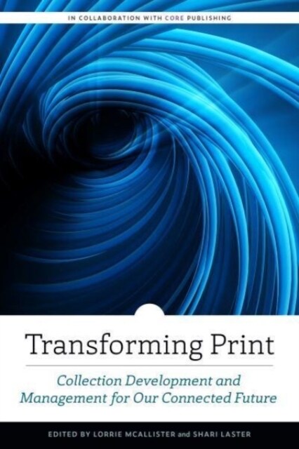 Transforming Print: Collection Development and Management for Our Connected Future (Paperback)