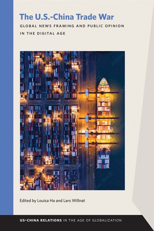 The U.S.-China Trade War: Global News Framing and Public Opinion in the Digital Age (Paperback)