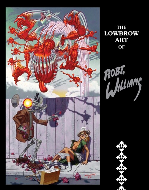 The Lowbrow Art of Robert Williams: New Hardcover Edition (Hardcover)