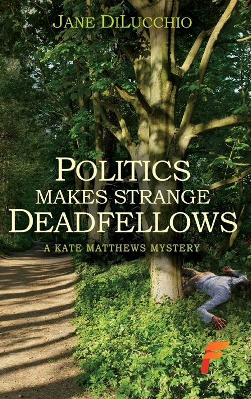 Politics Makes Strange Deadfellows (Hardcover)