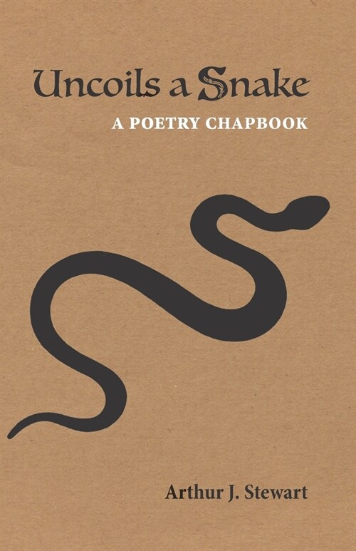 Uncoils a Snake: A Poetry Chapbook (Paperback)