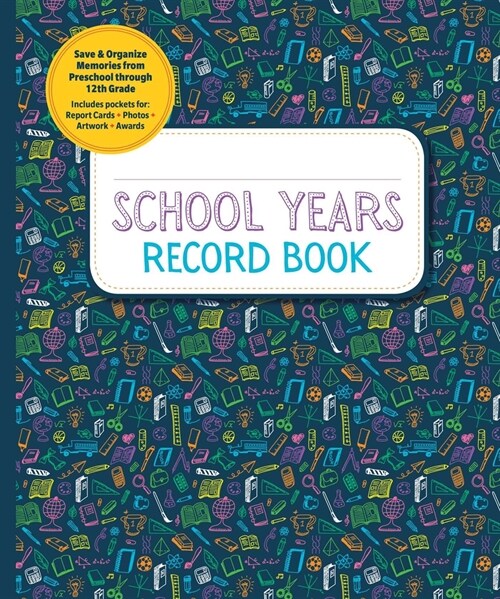 School Years Record Book: Save and Organize Memories from Preschool Through 12th Grade (Hardcover)