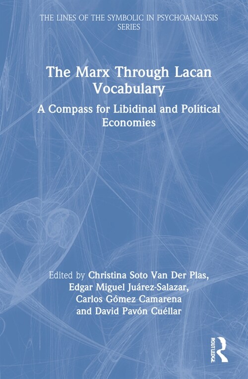 The Marx Through Lacan Vocabulary : A Compass for Libidinal and Political Economies (Hardcover)