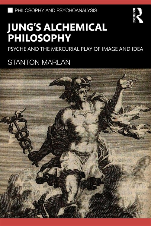 Jung’s Alchemical Philosophy : Psyche and the Mercurial Play of Image and Idea (Paperback)
