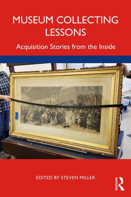 Museum Collecting Lessons : Acquisition Stories from the Inside (Paperback)