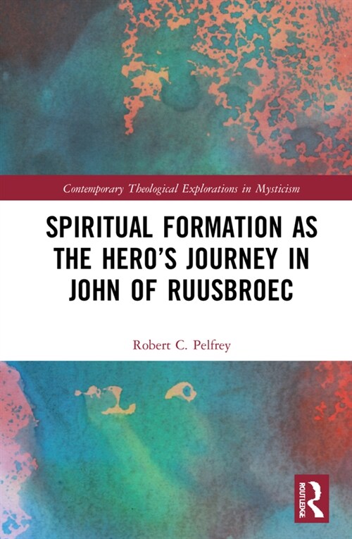 Spiritual Formation as the Hero’s Journey in John of Ruusbroec (Hardcover)