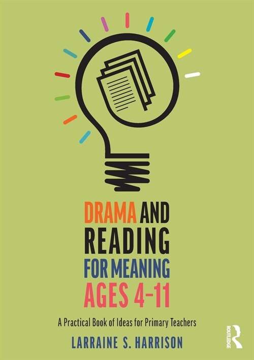 Drama and Reading for Meaning Ages 4-11 : A Practical Book of Ideas for Primary Teachers (Paperback)