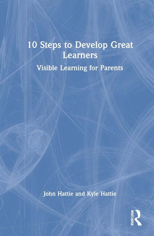 10 Steps to Develop Great Learners : Visible Learning for Parents (Hardcover)