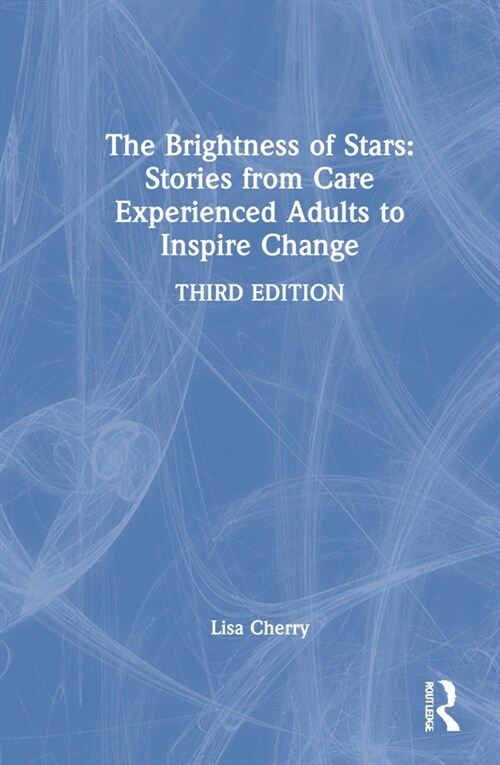 The Brightness of Stars: Stories from Care Experienced Adults to Inspire Change (Hardcover, 3 ed)