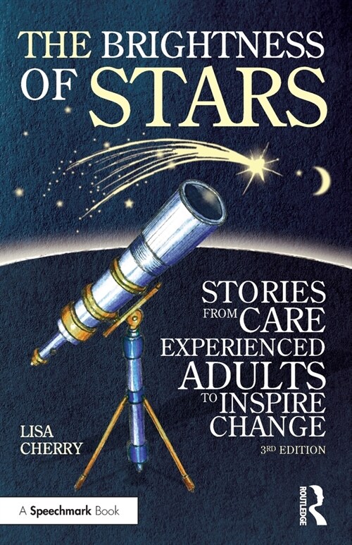 The Brightness of Stars: Stories from Care Experienced Adults to Inspire Change : Stories from Care Experienced Adults to Inspire Change (Paperback, 3 ed)