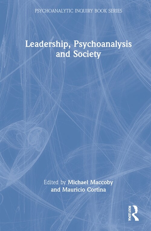 Leadership, Psychoanalysis, and Society (Hardcover)