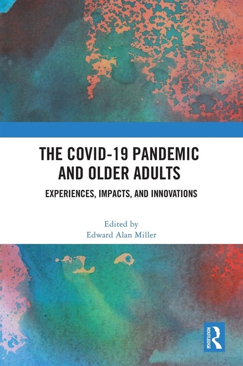 The COVID-19 Pandemic and Older Adults : Experiences, Impacts, and Innovations (Hardcover)