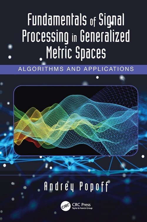 Fundamentals of Signal Processing in Generalized Metric Spaces : Algorithms and Applications (Hardcover)