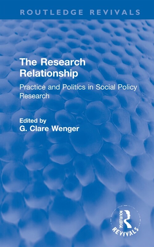 The Research Relationship : Practice and Politics in Social Policy Research (Hardcover)
