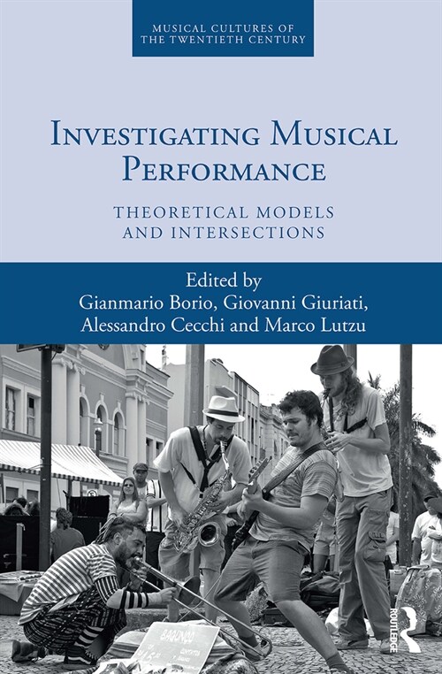 Investigating Musical Performance : Theoretical Models and Intersections (Paperback)