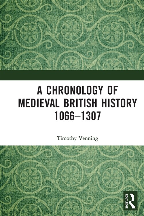 A Chronology of Medieval British History : 1066–1307 (Paperback)