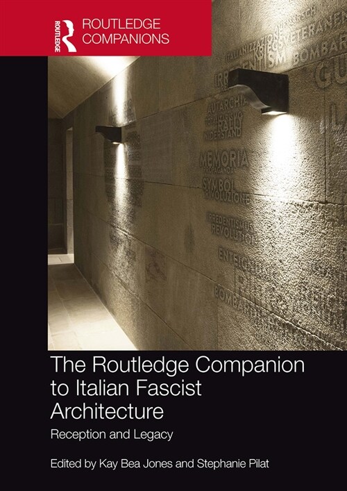 The Routledge Companion to Italian Fascist Architecture : Reception and Legacy (Paperback)