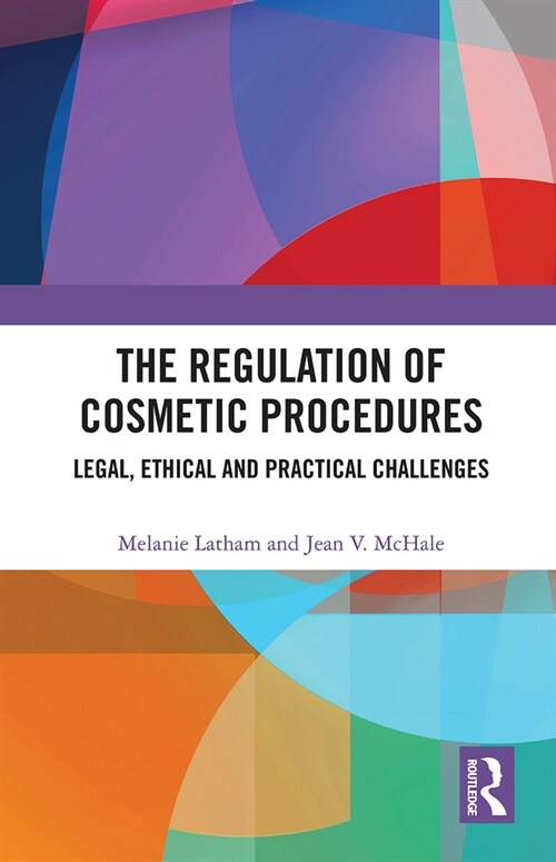 The Regulation of Cosmetic Procedures : Legal, Ethical and Practical Challenges (Paperback)