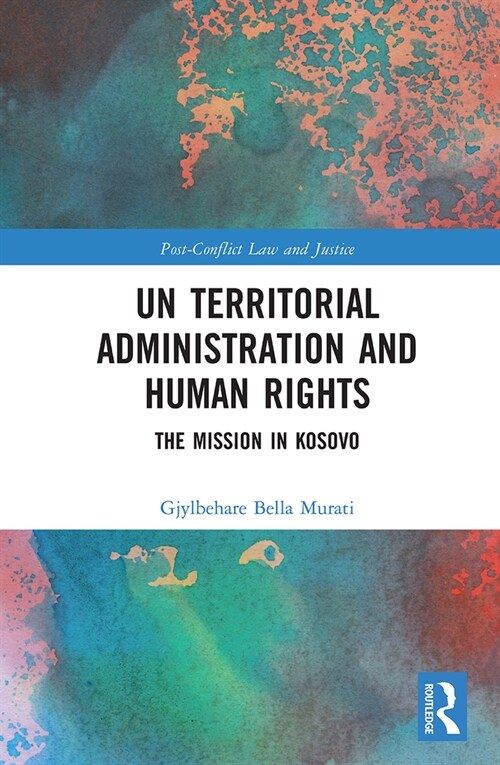 UN Territorial Administration and Human Rights : The Mission in Kosovo (Paperback)
