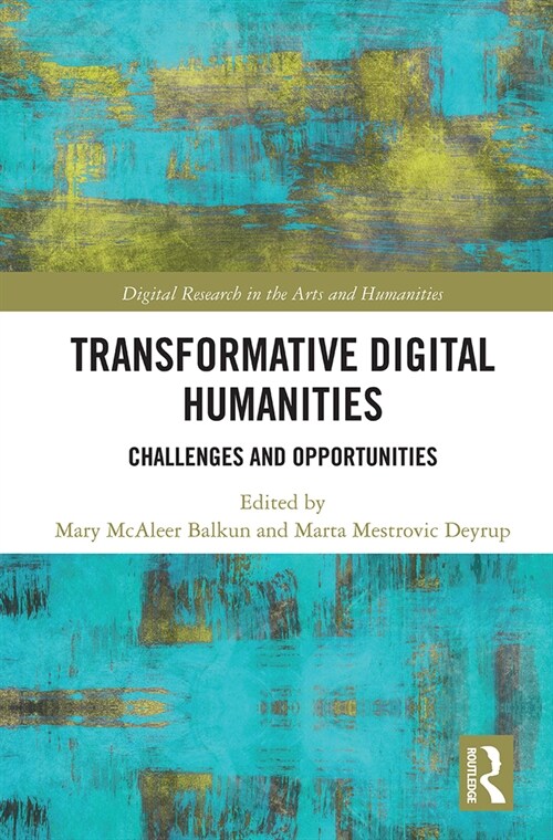 Transformative Digital Humanities : Challenges and Opportunities (Paperback)