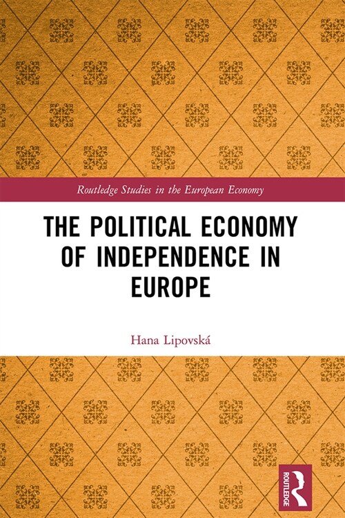 The Political Economy of Independence in Europe (Paperback, 1)