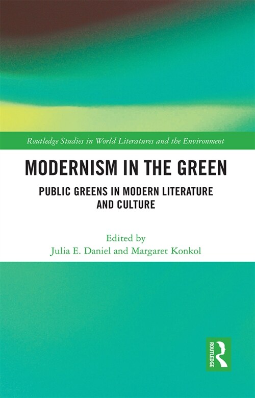 Modernism in the Green : Public Greens in Modern Literature and Culture (Paperback)