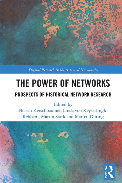 The Power of Networks : Prospects of Historical Network Research (Paperback)