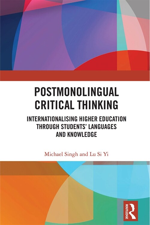 Postmonolingual Critical Thinking : Internationalising Higher Education Through Students’ Languages and Knowledge (Paperback)