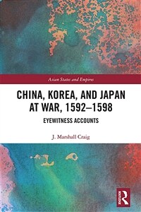 China, Korea & Japan at War, 1592–1598 : Eyewitness Accounts (Paperback)