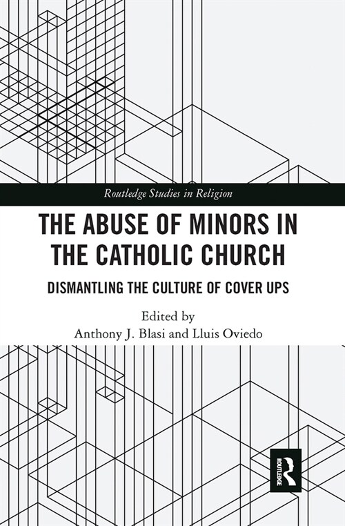 The Abuse of Minors in the Catholic Church : Dismantling the Culture of Cover Ups (Paperback)
