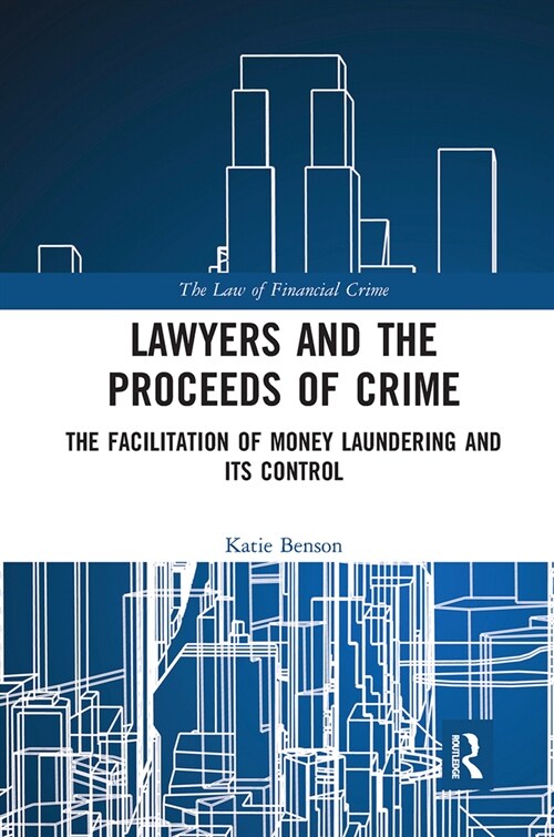 Lawyers and the Proceeds of Crime : The Facilitation of Money Laundering and its Control (Paperback)