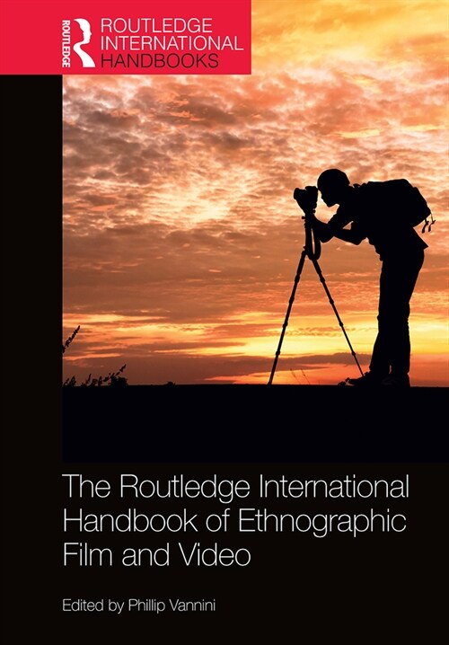 The Routledge International Handbook of Ethnographic Film and Video (Paperback, 1)