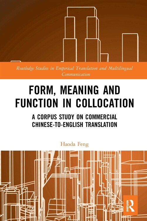 Form, Meaning and Function in Collocation : A Corpus Study on Commercial Chinese-to-English Translation (Paperback)