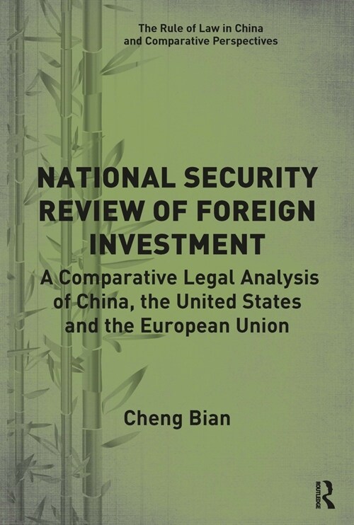 National Security Review of Foreign Investment : A Comparative Legal Analysis of China, the United States and the European Union (Paperback)