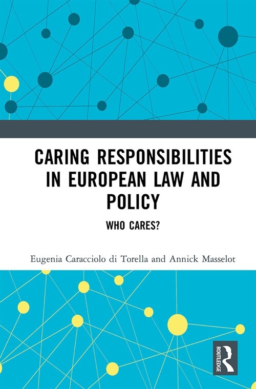 Caring Responsibilities in European Law and Policy : Who Cares? (Paperback)