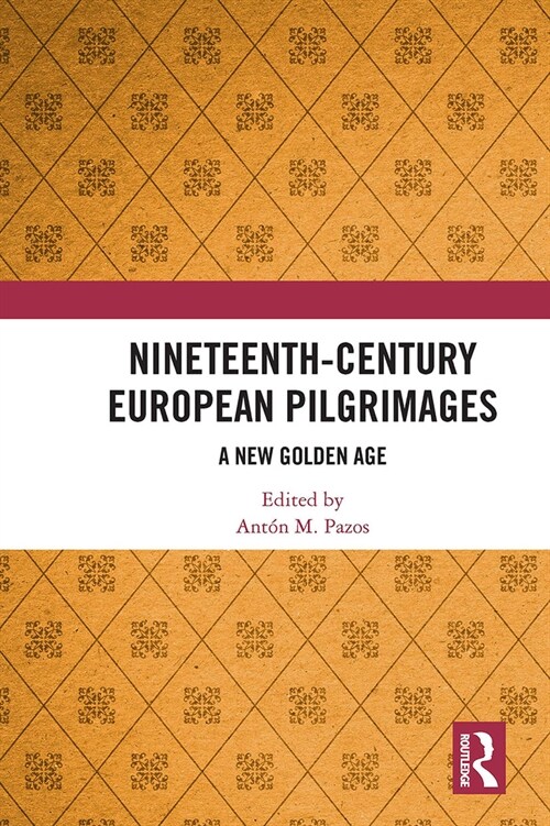 Nineteenth-Century European Pilgrimages : A New Golden Age (Paperback)