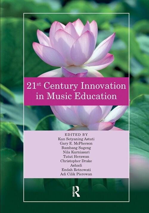 21st Century Innovation in Music Education : Proceedings of the 1st International Conference of the Music Education Community (INTERCOME 2018), Octobe (Paperback)
