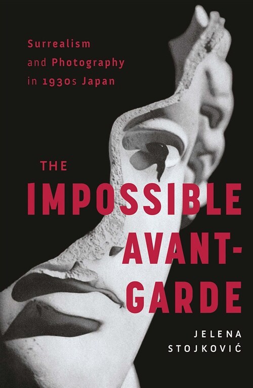 Surrealism and Photography in 1930s Japan : The Impossible Avant-Garde (Paperback)