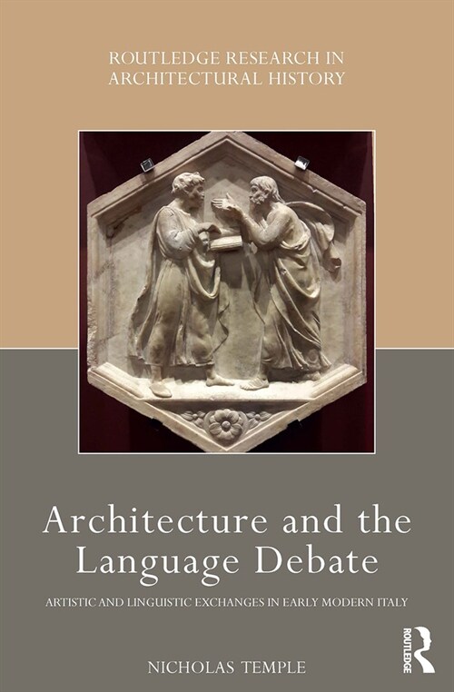 Architecture and the Language Debate : Artistic and Linguistic Exchanges in Early Modern Italy (Paperback)