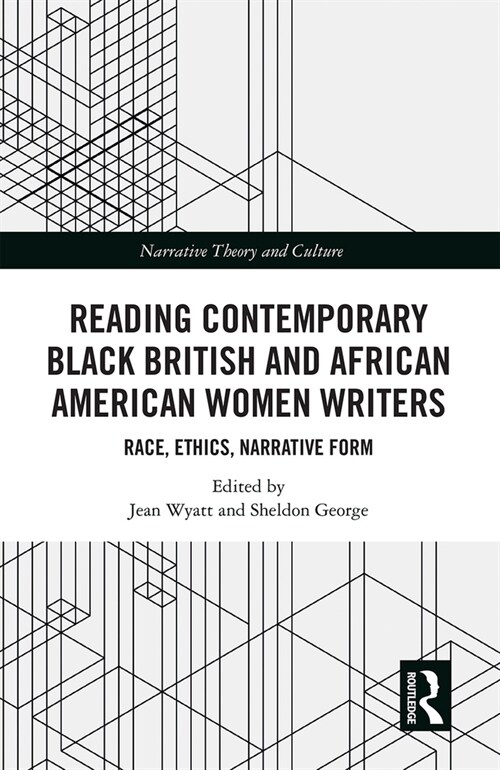Reading Contemporary Black British and African American Women Writers : Race, Ethics, Narrative Form (Paperback)