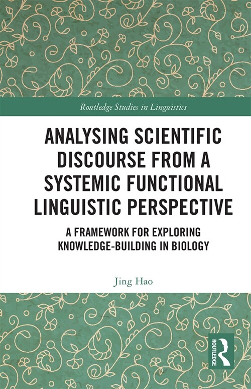 Analysing Scientific Discourse from A Systemic Functional Linguistic Perspective : A Framework for Exploring Knowledge Building in Biology (Paperback)