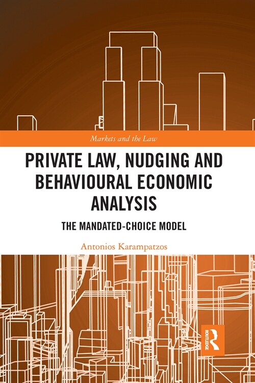Private Law, Nudging and Behavioural Economic Analysis : The Mandated-Choice Model (Paperback)