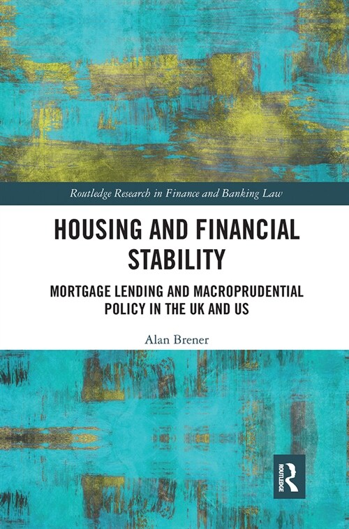 Housing and Financial Stability : Mortgage Lending and Macroprudential Policy in the UK and US (Paperback)
