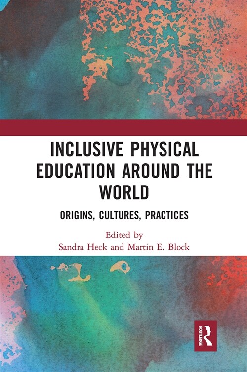 Inclusive Physical Education Around the World : Origins, Cultures, Practices (Paperback)